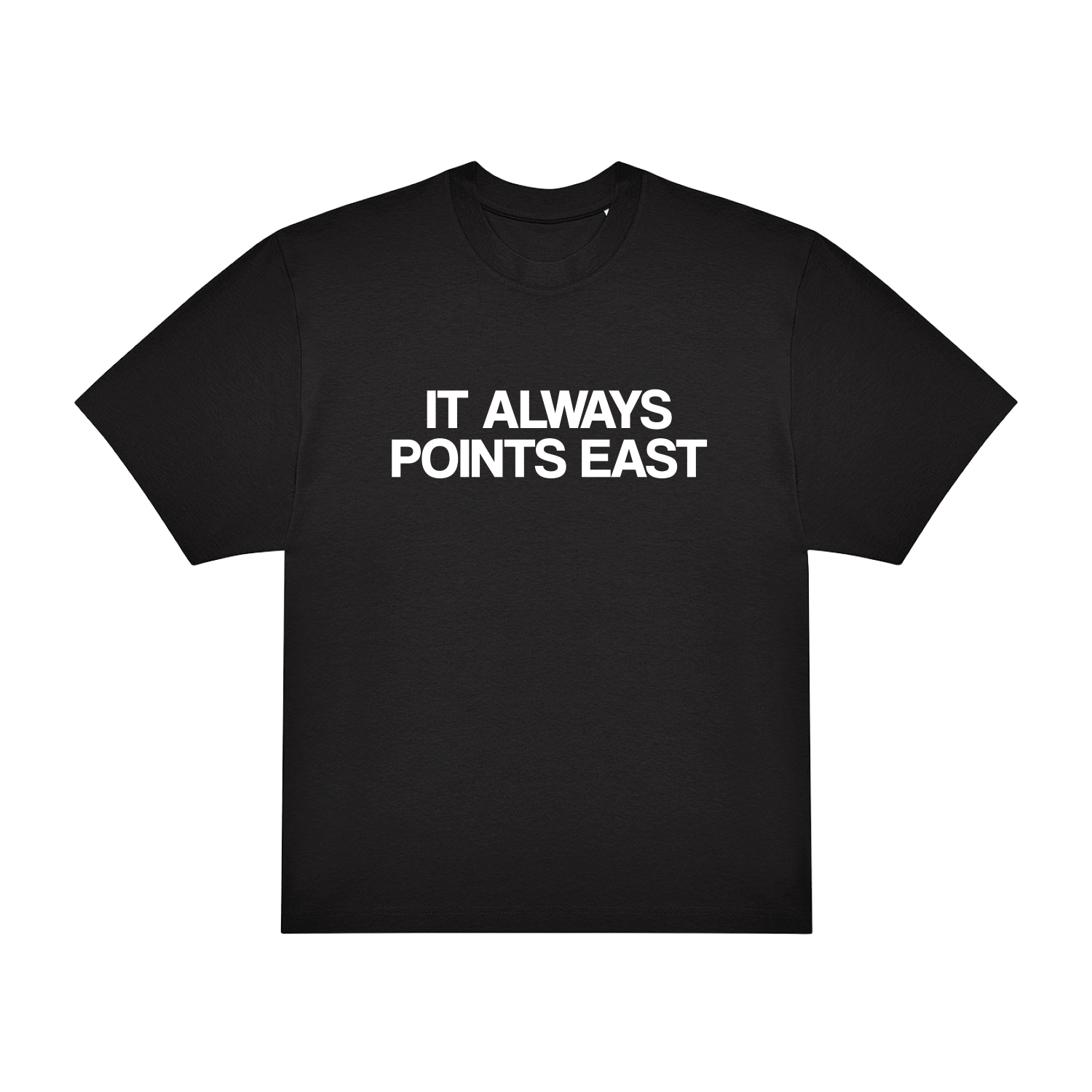 The 2025 Its Always Points East T-Shirt is a black tee featuring IT ALWAYS POINTS EAST in bold white capital letters on the front.
